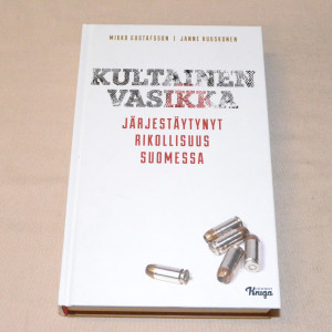 Mikko Gustafsson - Janne Huuskonen Kultainen vasikka - Järjestäytynyt rikollisuus Suomessa